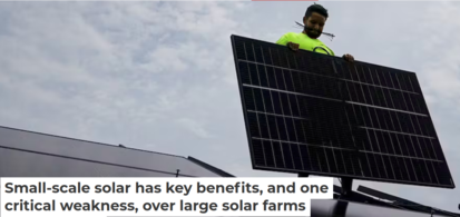 Small-scale solar has key benefits, and one critical weakness, over large solar farms