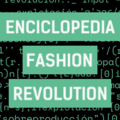 The Fashion Revolution Encyclopedia compiles articles, tutorials and startups for a more sustainable fashion industry.
