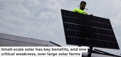 Small-scale solar has key benefits, and one critical weakness, over large solar farms