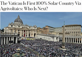 The Vatican Is First 100% Solar Country Via Agrivoltaics: Who Is Next?